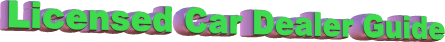 licensed car dealer's guide